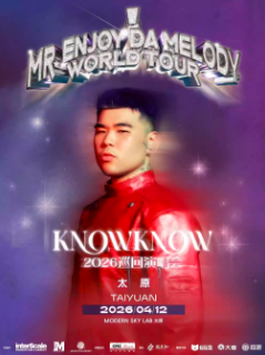 【太原】KNOWKNOW Mr.Enjoy Da Melody 2026 巡回演唱会